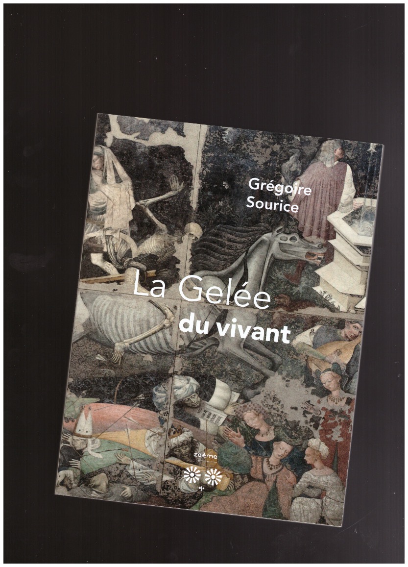 SOURICE, Grégoire - La Gelée du vivant
